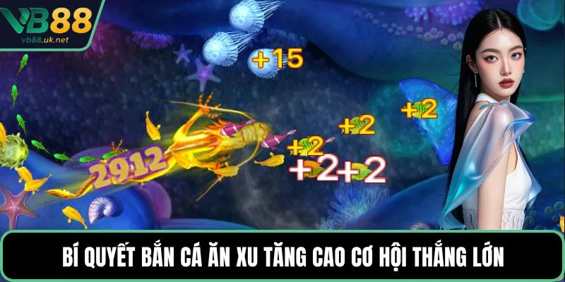 Bí quyết bắn cá ăn xu tăng cao cơ hội thắng lớn