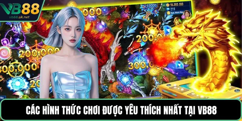 Các hình thức chơi được yêu thích nhất tại VB88