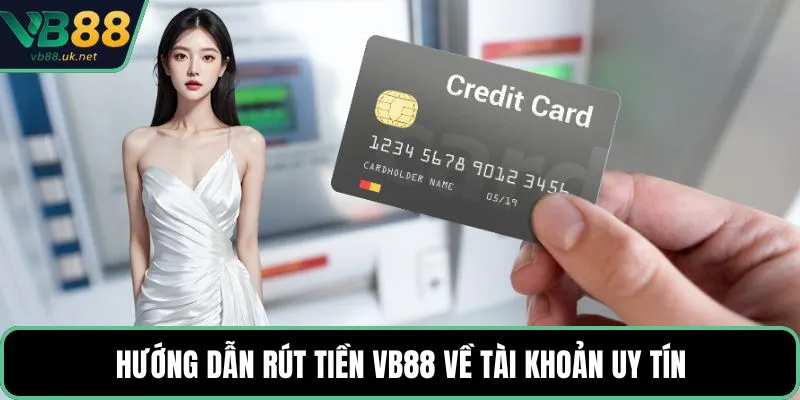 Hướng dẫn rút tiền VB88 về tài khoản uy tín