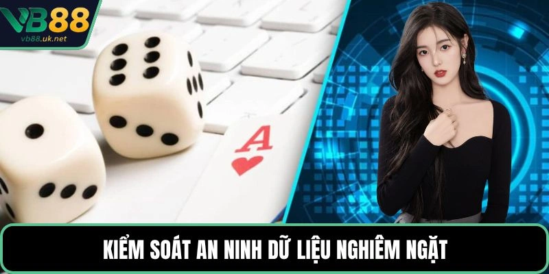 Kiểm soát an ninh dữ liệu nghiêm ngặt